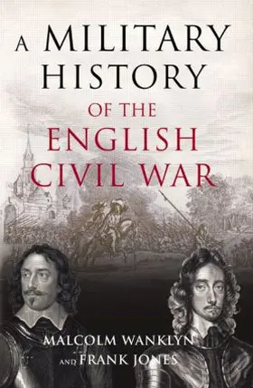 Wanklyn / Jones |  A Military History of the English Civil War | Buch |  Sack Fachmedien