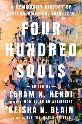 Kendi / Blain |  Four Hundred Souls: A Community History of African America, 1619-2019 | Buch |  Sack Fachmedien