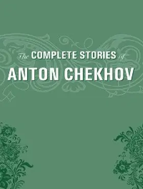 Chekhov |  The Complete Short Stories by Anton Chekhov | eBook | Sack Fachmedien