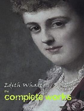 Wharton |  The Complete Works of Edith Wharton | eBook | Sack Fachmedien