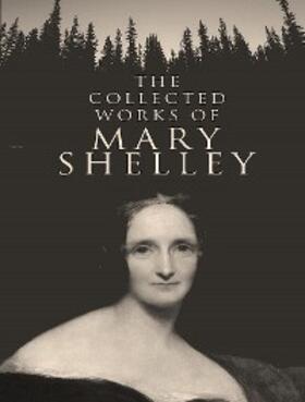 Shelley |  The Complete Works of Mary Shelley | eBook | Sack Fachmedien