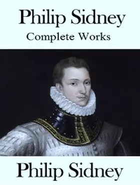 Sidney |  The Complete Works of Philip Sidney | eBook | Sack Fachmedien