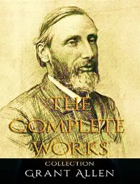 Allen |  The Complete Works of Grant Allen | eBook | Sack Fachmedien