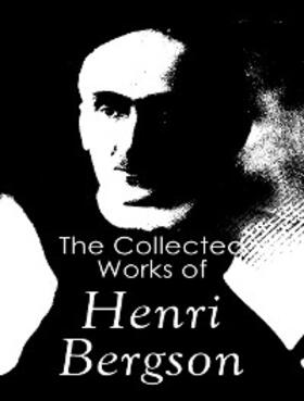 Bergson |  The Complete Works of Henri Bergson | eBook | Sack Fachmedien