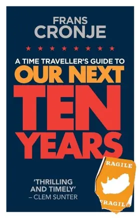 Cronje |  A Time Traveller's Guide to Our Next Ten Years | eBook | Sack Fachmedien