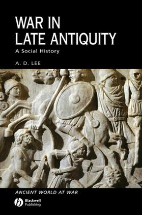 Lee |  War in Late Antiquity: A Social History | Buch |  Sack Fachmedien