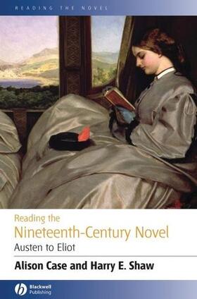 Case / Shaw | Reading the Nineteenth-Century Novel: Austen to Eliot | Buch | 978-0-631-23149-3 | sack.de