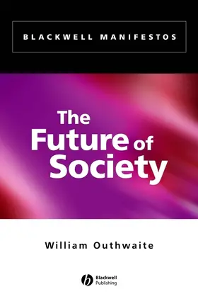 Outhwaite | The Future of Society | Buch | 978-0-631-23185-1 | sack.de