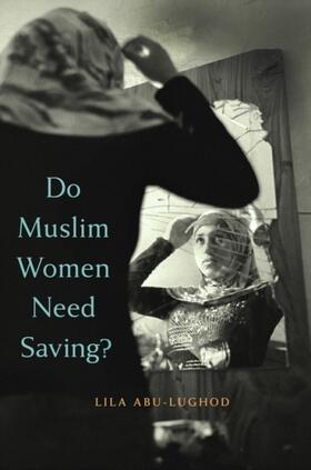 Abu-Lughod |  Do Muslim Women Need Saving? | Buch |  Sack Fachmedien