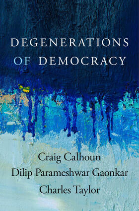 Calhoun / Gaonkar / Taylor |  Degenerations of Democracy | Buch |  Sack Fachmedien