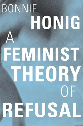 Honig |  A Feminist Theory of Refusal | Buch |  Sack Fachmedien