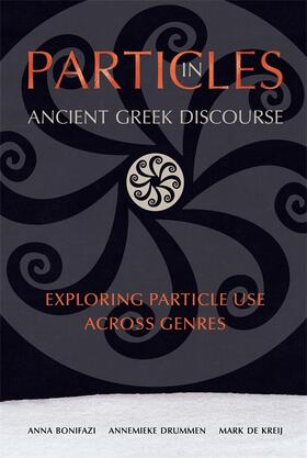 Bonifazi / Drummen / Kreij |  Particles in Ancient Greek Discourse | Buch |  Sack Fachmedien