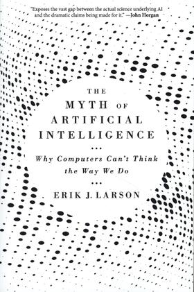 Larson |  The Myth of Artificial Intelligence | Buch |  Sack Fachmedien
