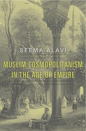 Alavi |  Muslim Cosmopolitanism in the Age of Empire | Buch |  Sack Fachmedien