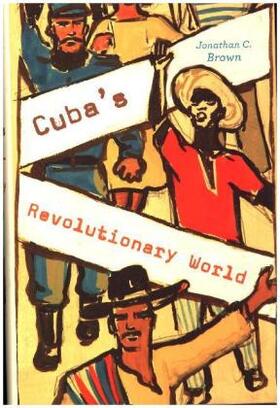 Brown |  Cuba's Revolutionary World | Buch |  Sack Fachmedien