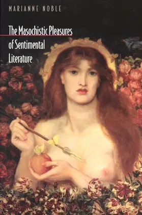 Noble |  The Masochistic Pleasures of Sentimental Literature | Buch |  Sack Fachmedien