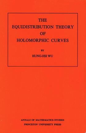 Wu |  The Equidistribution Theory of Holomorphic Curves. (AM-64), Volume 64 | Buch |  Sack Fachmedien
