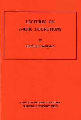 Iwasawa |  Lectures on P-Adic L-Functions. (AM-74), Volume 74 | Buch |  Sack Fachmedien