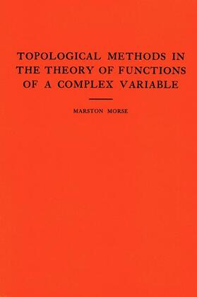 Morse |  Topological Methods in the Theory of Functions of a Complex Variable. (Am-15), Volume 15 | Buch |  Sack Fachmedien