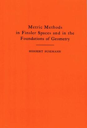 Busemann |  Metric Methods of Finsler Spaces and in the Foundations of Geometry | Buch |  Sack Fachmedien