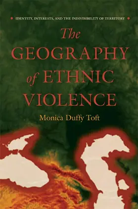 Toft |  The Geography of Ethnic Violence | Buch |  Sack Fachmedien