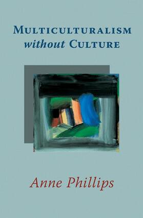 Phillips | Multiculturalism without Culture | Buch | 978-0-691-12944-0 | sack.de