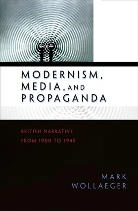 Wollaeger |  Modernism, Media, and Propaganda | Buch |  Sack Fachmedien