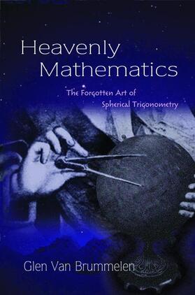 Van Brummelen |  Heavenly Mathematics - The Forgotten Art of Spherical Trigonometry | Buch |  Sack Fachmedien