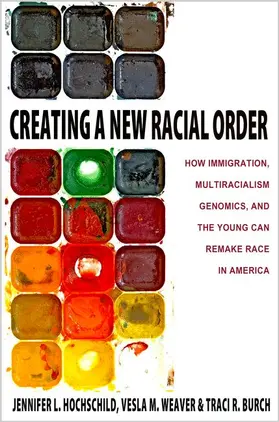 Hochschild / Weaver / Burch |  Creating a New Racial Order - How Immigration, Multiracialism, Genomics, and the Young Can Remake Race in America | Buch |  Sack Fachmedien