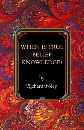 Foley |  When Is True Belief Knowledge? | Buch |  Sack Fachmedien