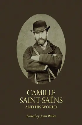 Pasler |  Camille Saint-Saëns and His World | Buch |  Sack Fachmedien