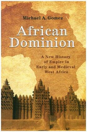 Gomez |  African Dominion: A New History of Empire in Early and Medieval West Africa | Buch |  Sack Fachmedien