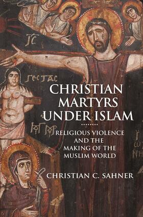 Sahner |  Christian Martyrs under Islam | eBook | Sack Fachmedien
