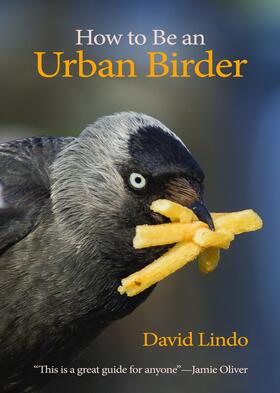 Lindo |  How to Be an Urban Birder | eBook | Sack Fachmedien