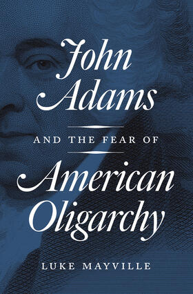 Mayville |  John Adams and the Fear of American Oligarchy | eBook | Sack Fachmedien