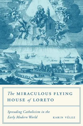 Vélez |  The Miraculous Flying House of Loreto | eBook | Sack Fachmedien