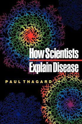 Thagard |  How Scientists Explain Disease | eBook | Sack Fachmedien
