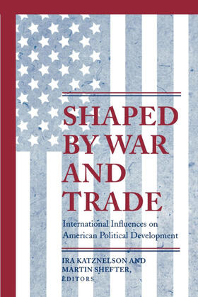 Katznelson / Shefter |  Shaped by War and Trade | eBook | Sack Fachmedien