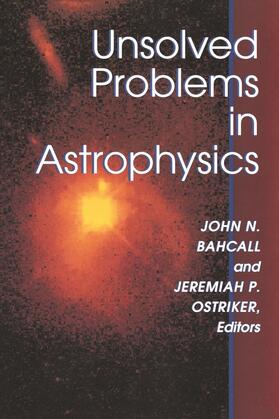 Bahcall / Ostriker |  Unsolved Problems in Astrophysics | eBook | Sack Fachmedien