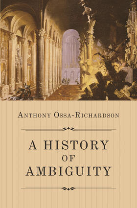 Ossa-Richardson |  A History of Ambiguity | eBook | Sack Fachmedien