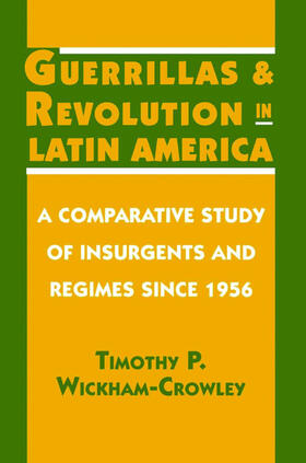 Wickham-Crowley |  Guerrillas and Revolution in Latin America | eBook | Sack Fachmedien
