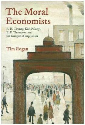 Rogan | The Moral Economists | Buch | 978-0-691-19149-2 | sack.de
