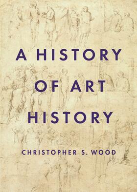 Wood |  A History of Art History | eBook | Sack Fachmedien
