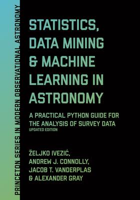 Ivezic / Ivezic / Connolly |  Statistics, Data Mining, and Machine Learning in Astronomy | eBook | Sack Fachmedien