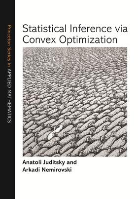 Juditsky / Nemirovski |  Statistical Inference via Convex Optimization | eBook | Sack Fachmedien