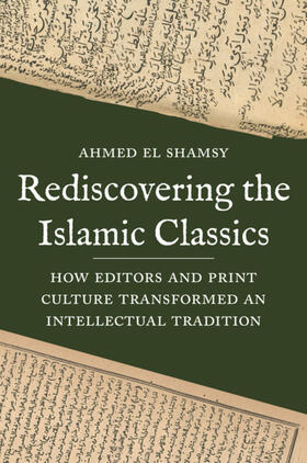 El Shamsy |  Rediscovering the Islamic Classics | eBook | Sack Fachmedien
