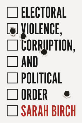 Birch |  Electoral Violence, Corruption, and Political Order | eBook | Sack Fachmedien