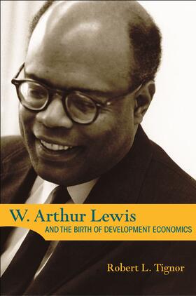 Tignor |  W. Arthur Lewis and the Birth of Development Economics | eBook | Sack Fachmedien