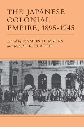 Myers / Peattie |  The Japanese Colonial Empire, 1895-1945 | eBook | Sack Fachmedien