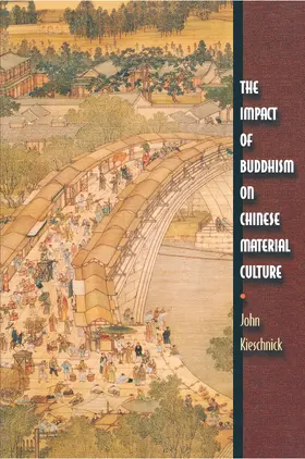 Kieschnick |  The Impact of Buddhism on Chinese Material Culture | eBook | Sack Fachmedien